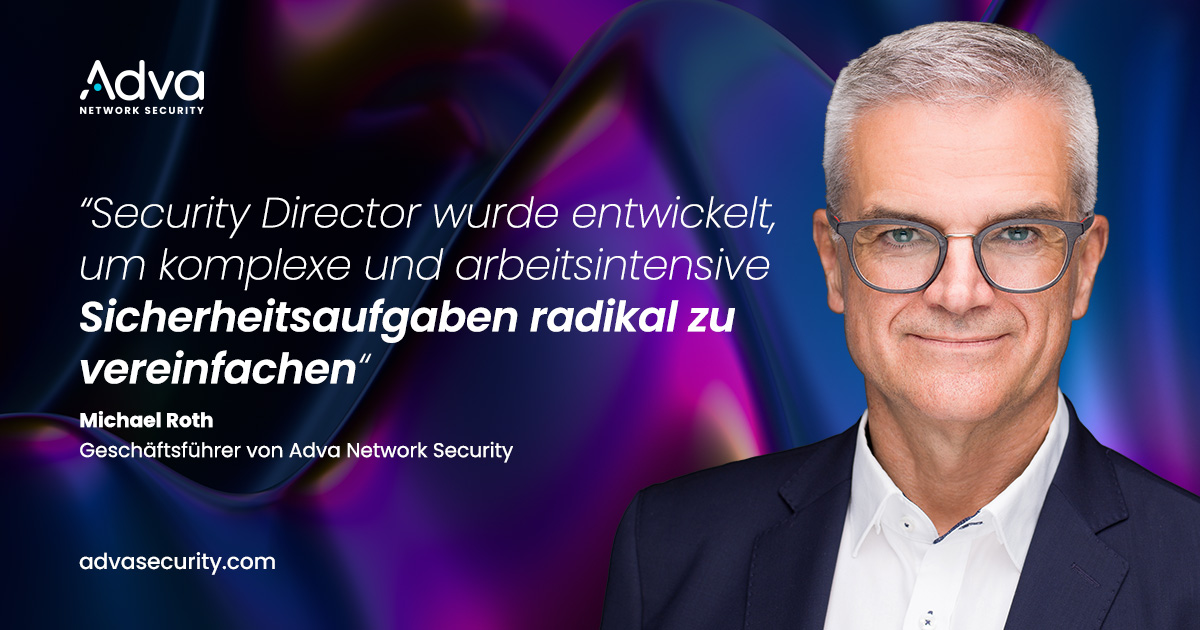 Adva Network Security bringt Security Director auf den Markt zur Automatisierung von Kryptografie und Netzwerksicherheit